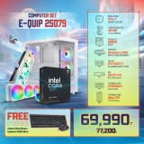 Computer Set - E-QUIP 25079 (U7 265KF | RAM32GB/5600 | SSD 1TB | RTX5070 Ti)
